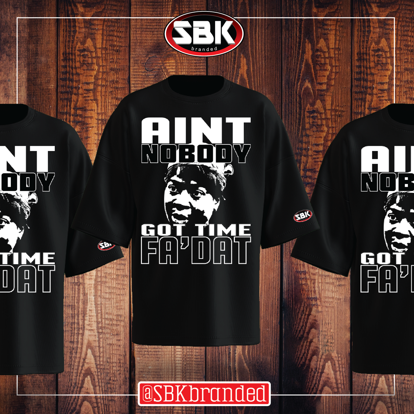 Aint Nobody Got Time For That T-Shirt