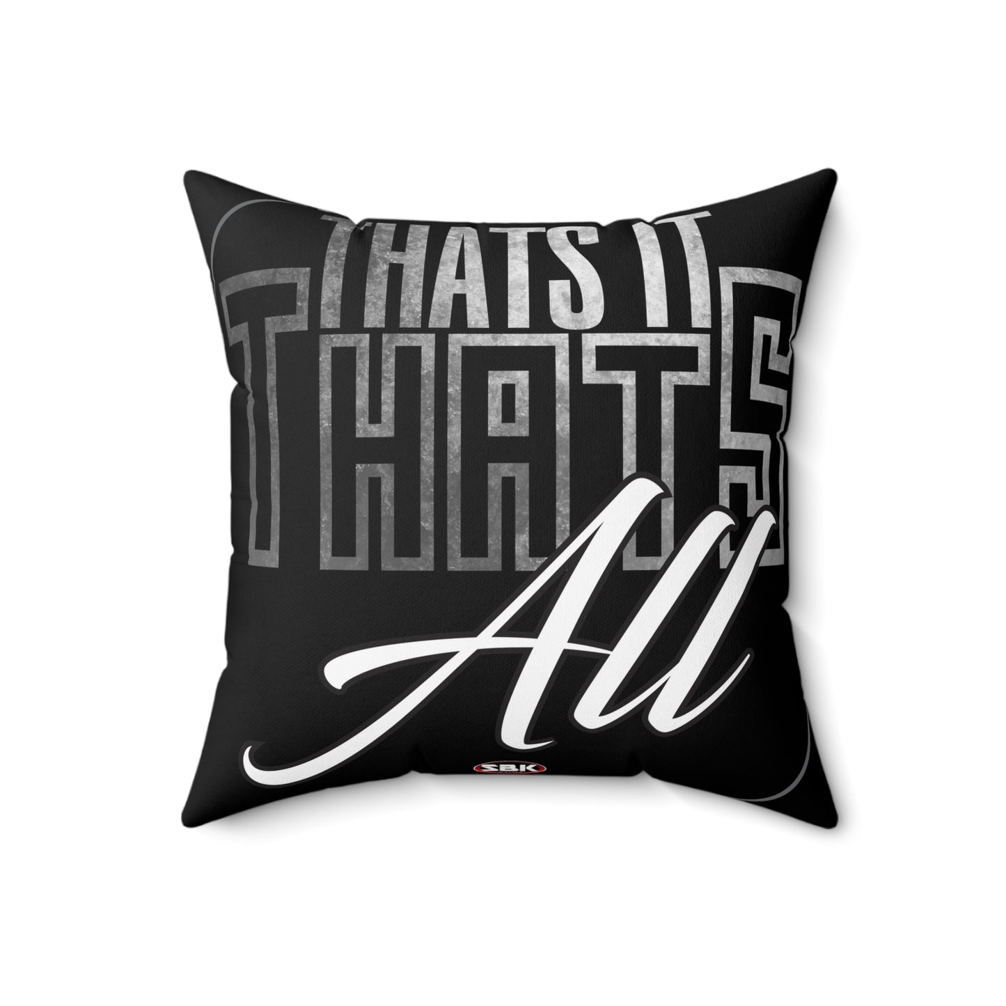 That's It That's All 18" Decorative Square Pillow