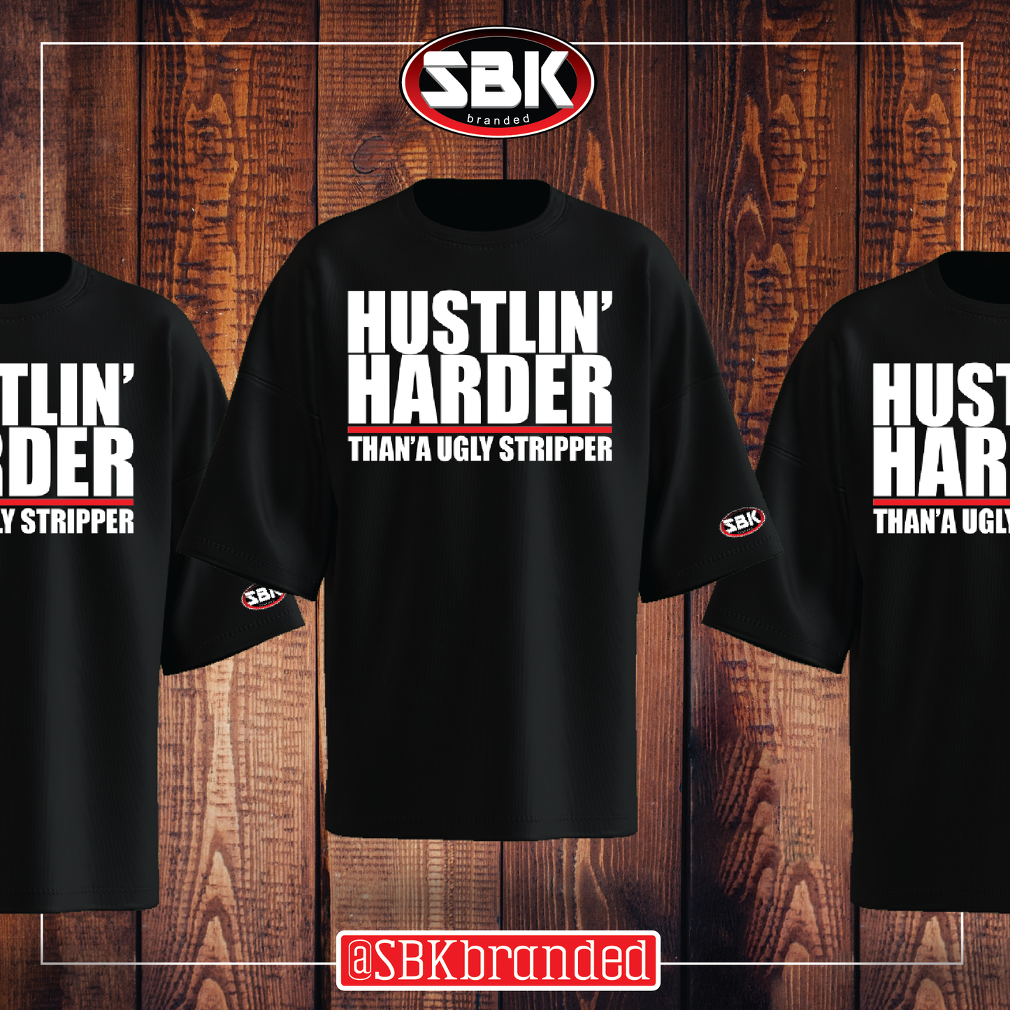 Hustlin' Harder Than A Ugly Stripper T-Shirt